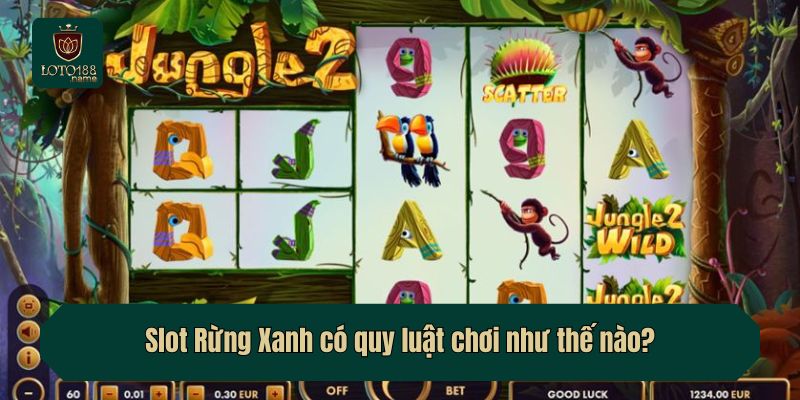 Slot Rừng Xanh có quy luật chơi như thế nào?